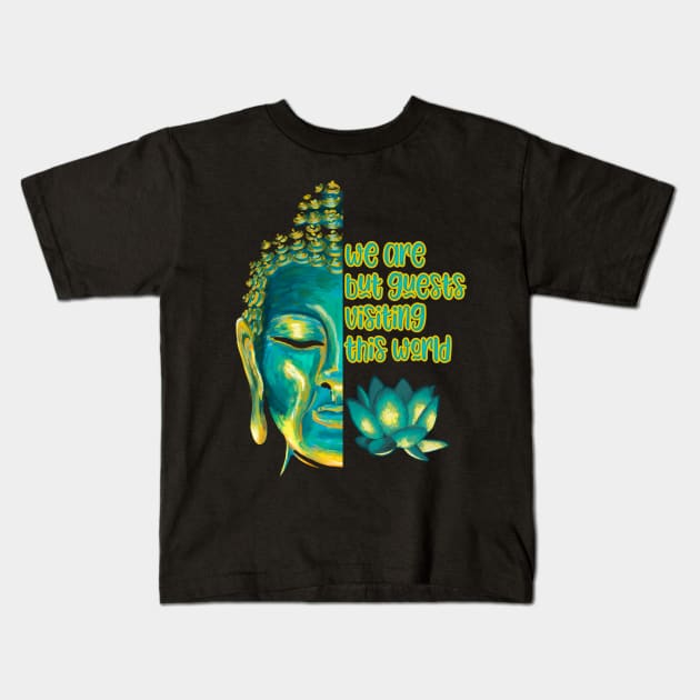 We Are But Guests Visiting This World Buddhist Quote Sutra Kids T-Shirt by Get Hopped Apparel